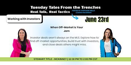 Banner promoting 'Tuesday Tales From the Trenches' webinar with two women on the sides, date June 23rd, and topic 'When Off-Market Is Your Jam' about investor opportunities.