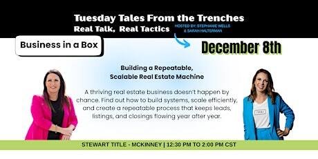 Banner for Tuesday Tales From the Trenches: 'Business in a Box' event on December 8th; two women stand on either side with text about building a repeatable, scalable real estate machine.